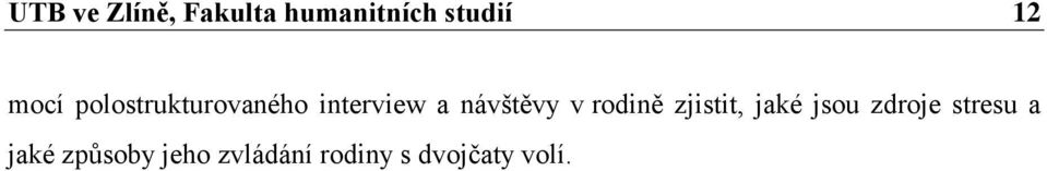v rodině zjistit, jaké jsou zdroje stresu a