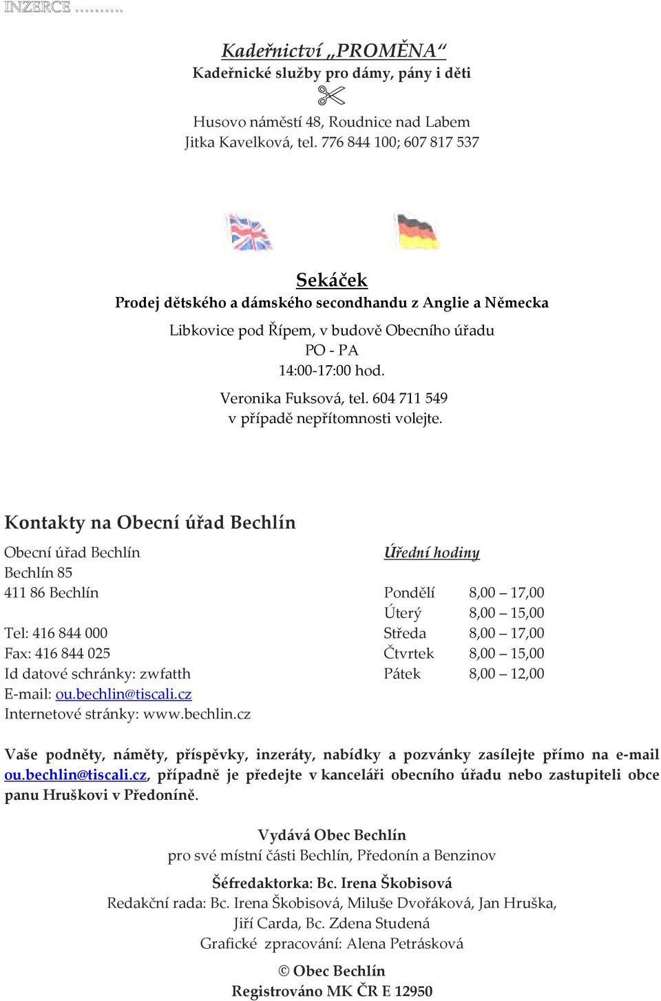 604 711 549 v případě nepřítomnosti volejte.