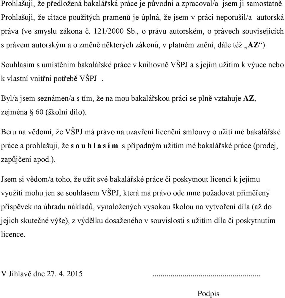 , o právu autorském, o právech souvisejících s právem autorským a o změně některých zákonů, v platném znění, dále též AZ ).