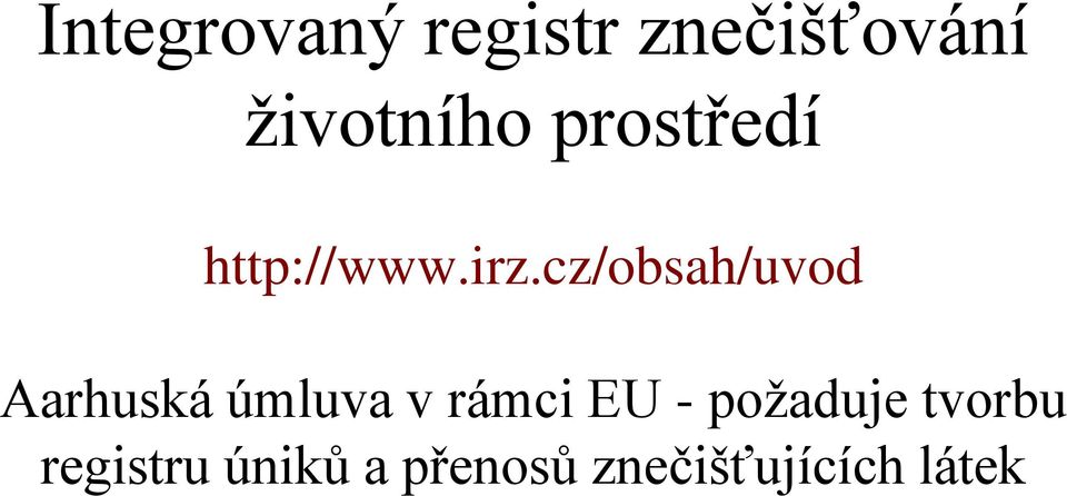cz/obsah/uvod Aarhuská úmluva v rámci EU -
