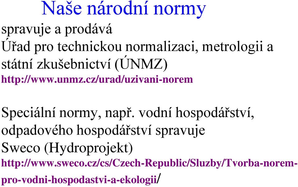cz/urad/uzivani-norem Speciální normy, např.