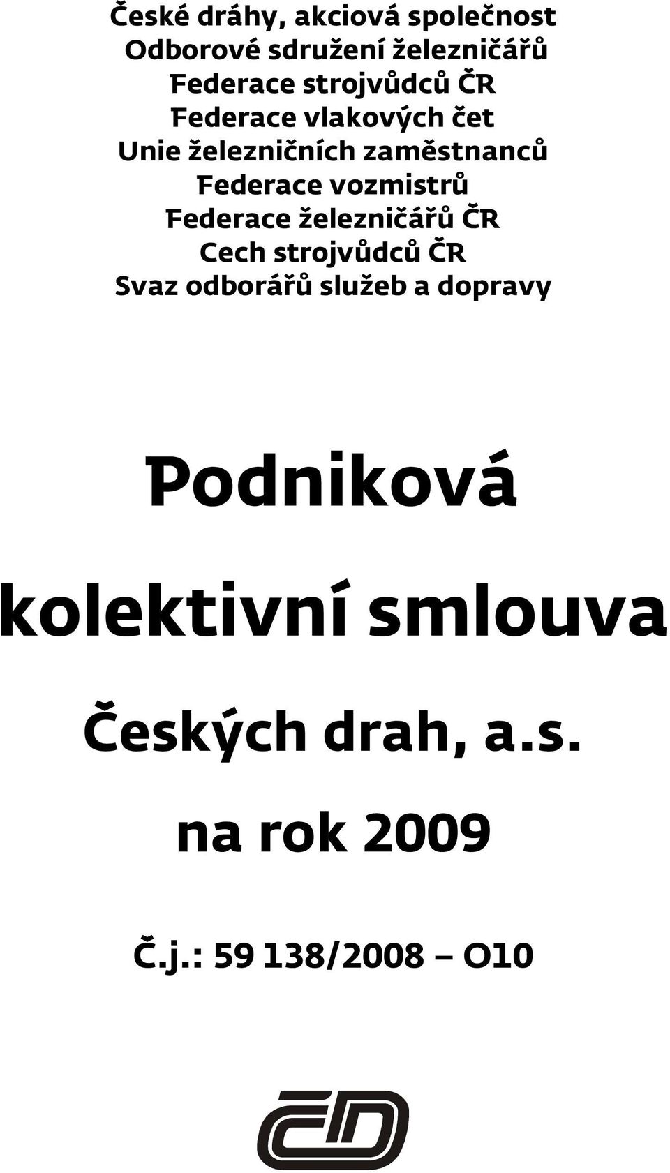 vozmistrů Federace železničářů ČR Cech strojvůdců ČR Svaz odborářů služeb a