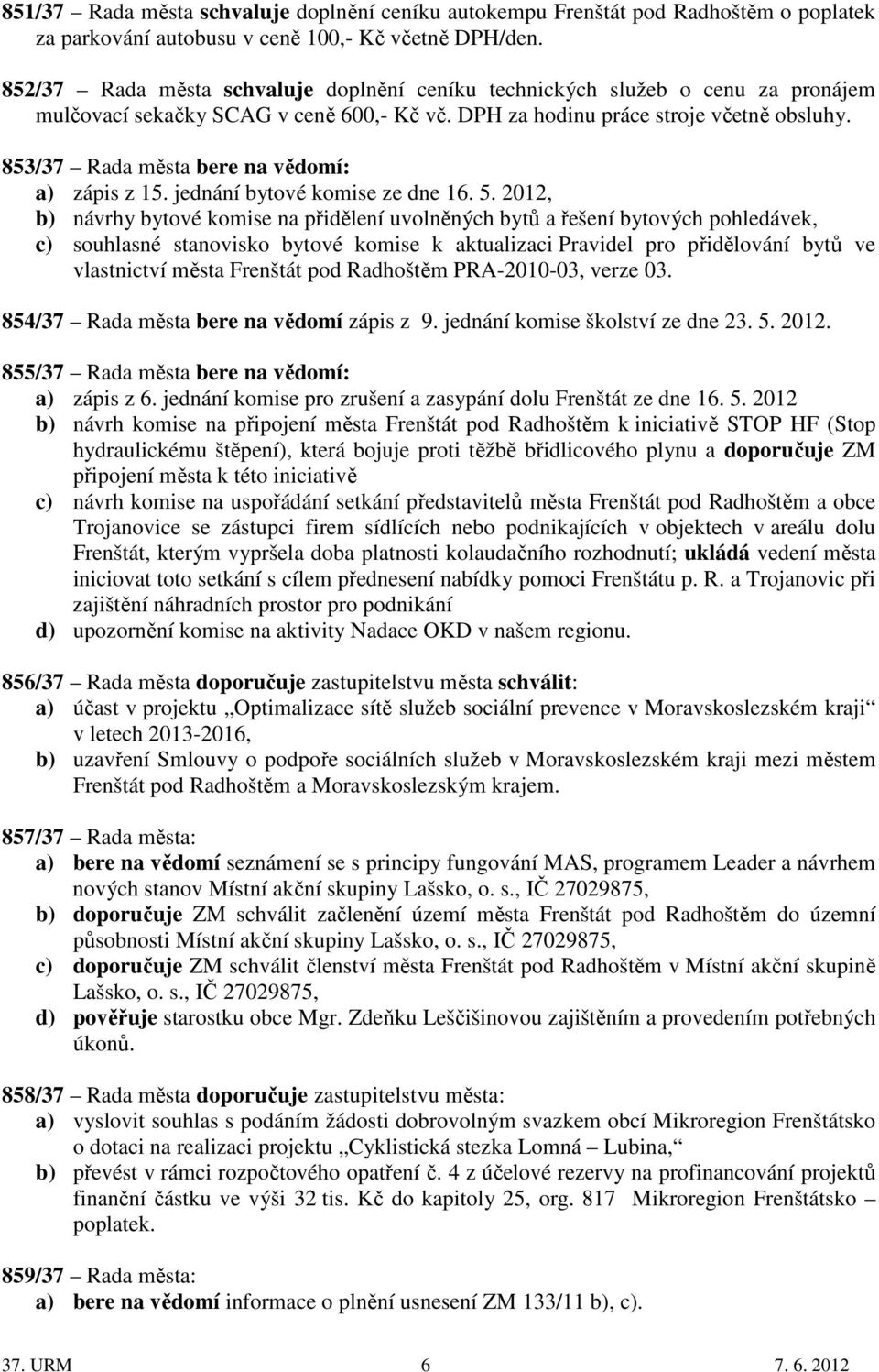 853/37 Rada města bere na vědomí: a) zápis z 15. jednání bytové komise ze dne 16. 5.