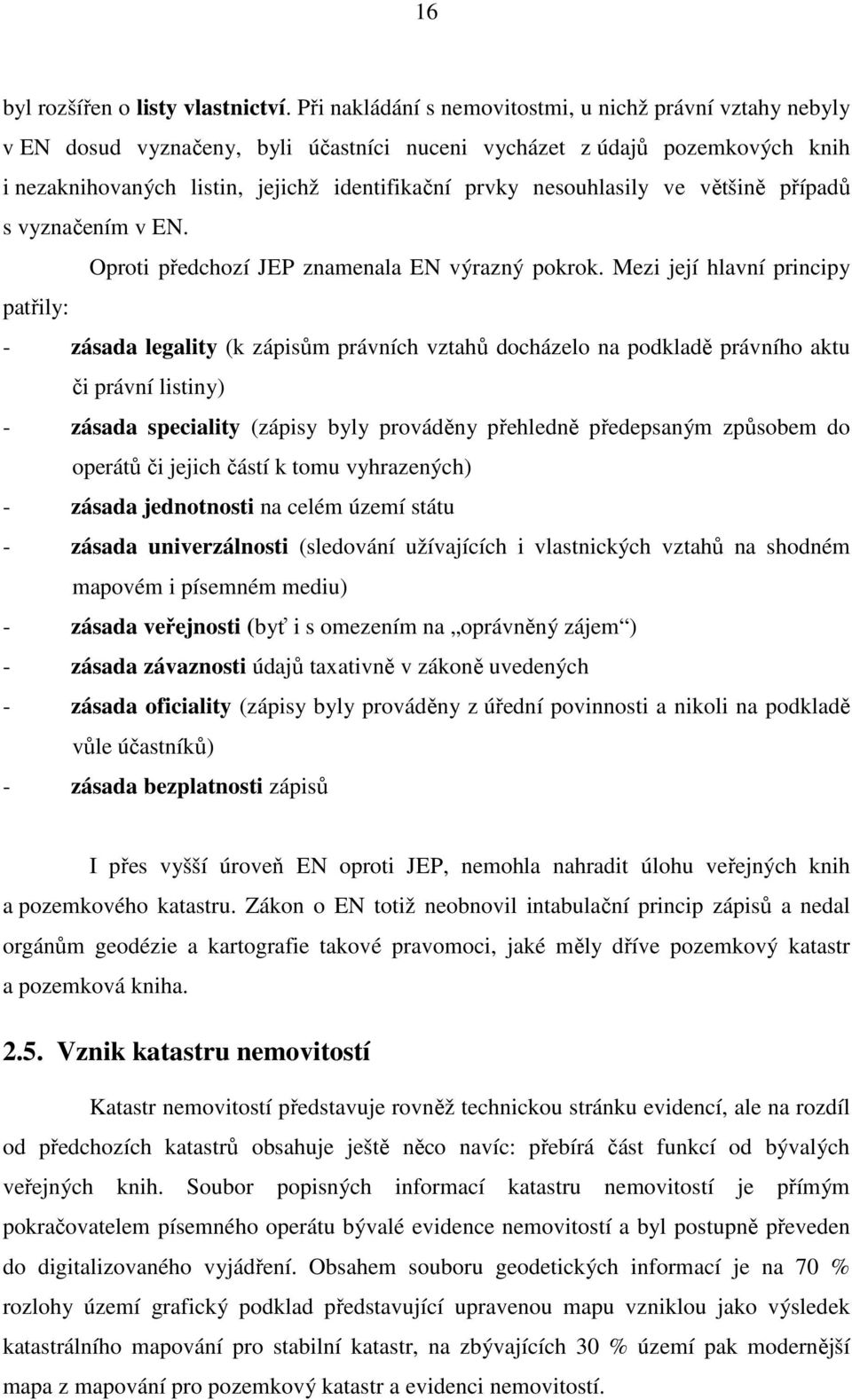 nesouhlasily ve většině případů s vyznačením v EN. Oproti předchozí JEP znamenala EN výrazný pokrok.