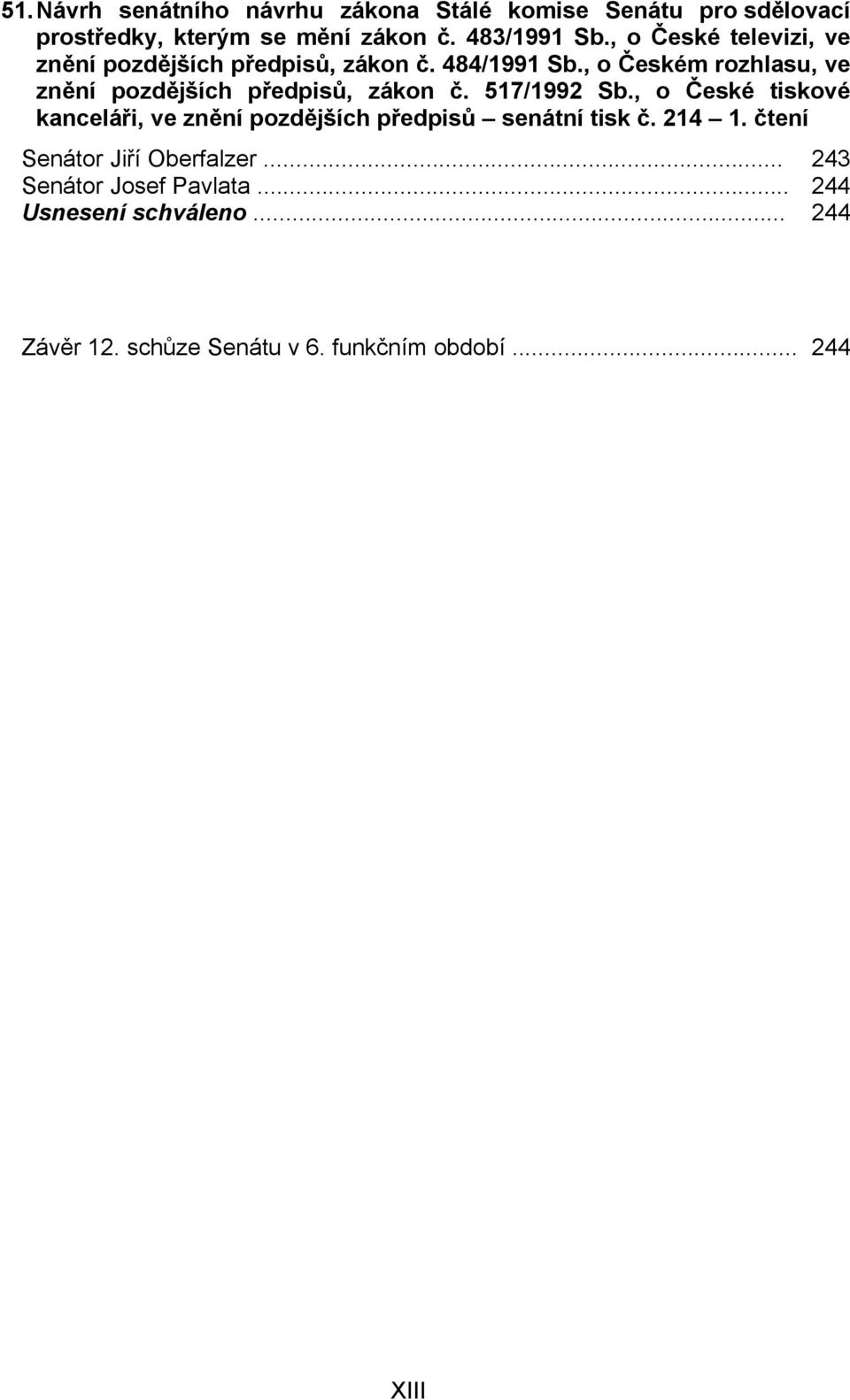 , o Českém rozhlasu, ve znění pozdějších předpisů, zákon č. 517/1992 Sb.