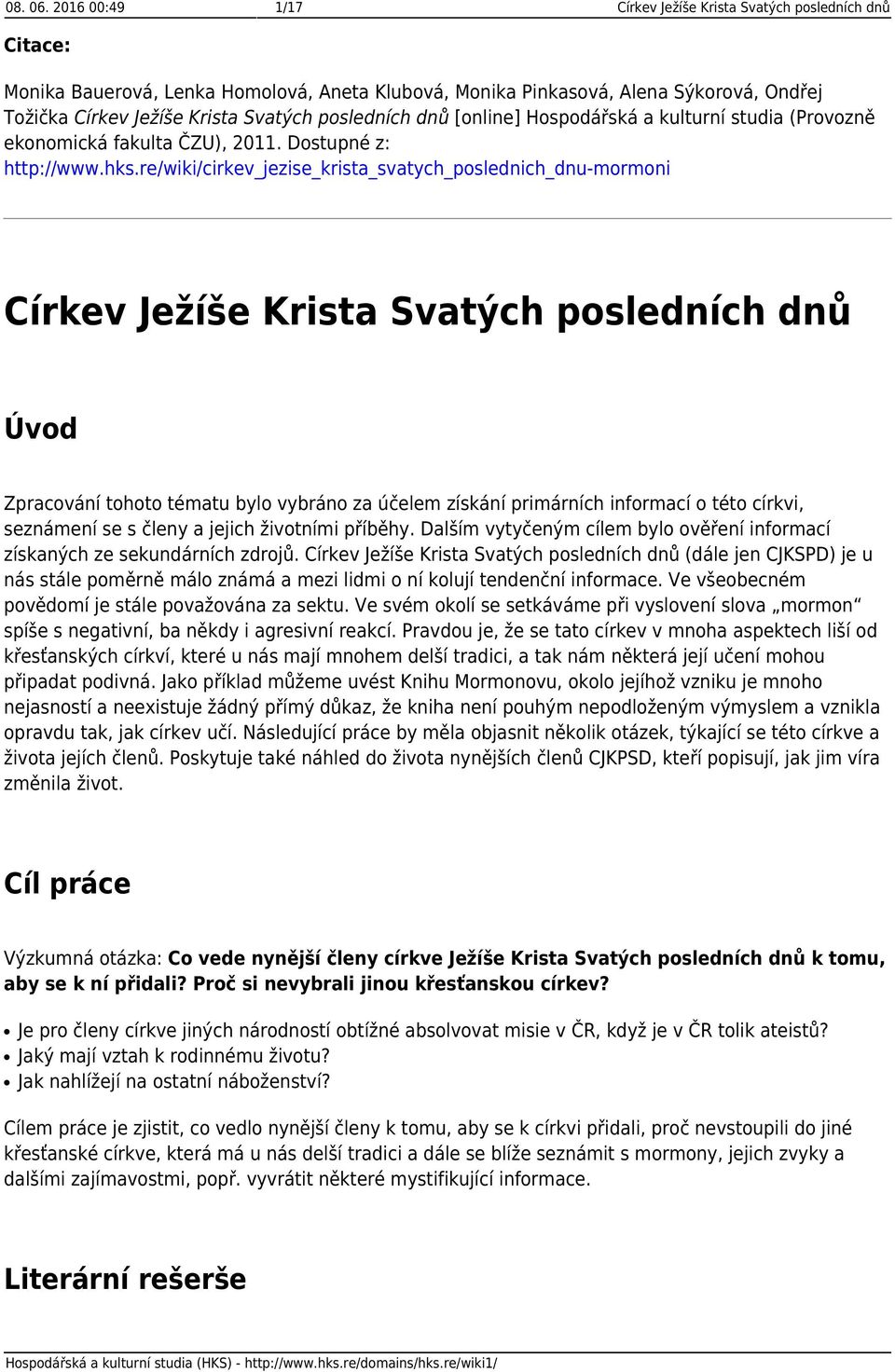 posledních dnů [online] Hospodářská a kulturní studia (Provozně ekonomická fakulta ČZU), 2011. Dostupné z: http://www.hks.