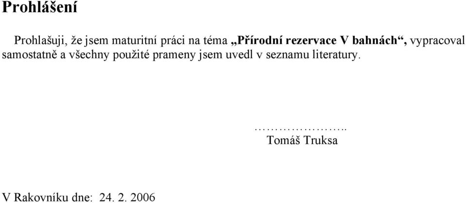 samostatně a všechny použité prameny jsem uvedl v