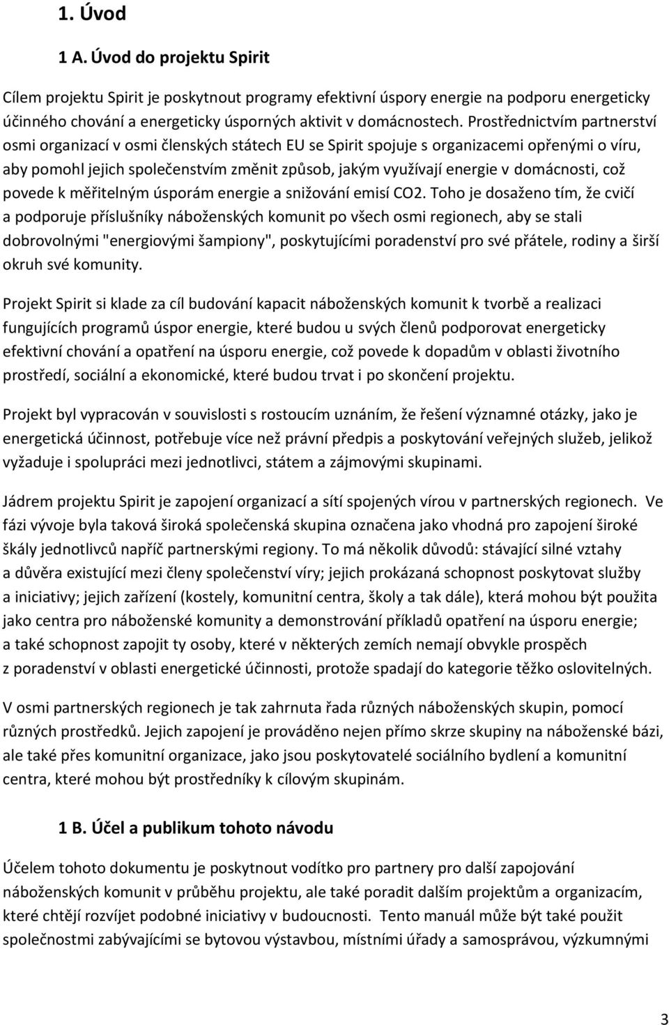 domácnosti, což povede k měřitelným úsporám energie a snižování emisí CO2.