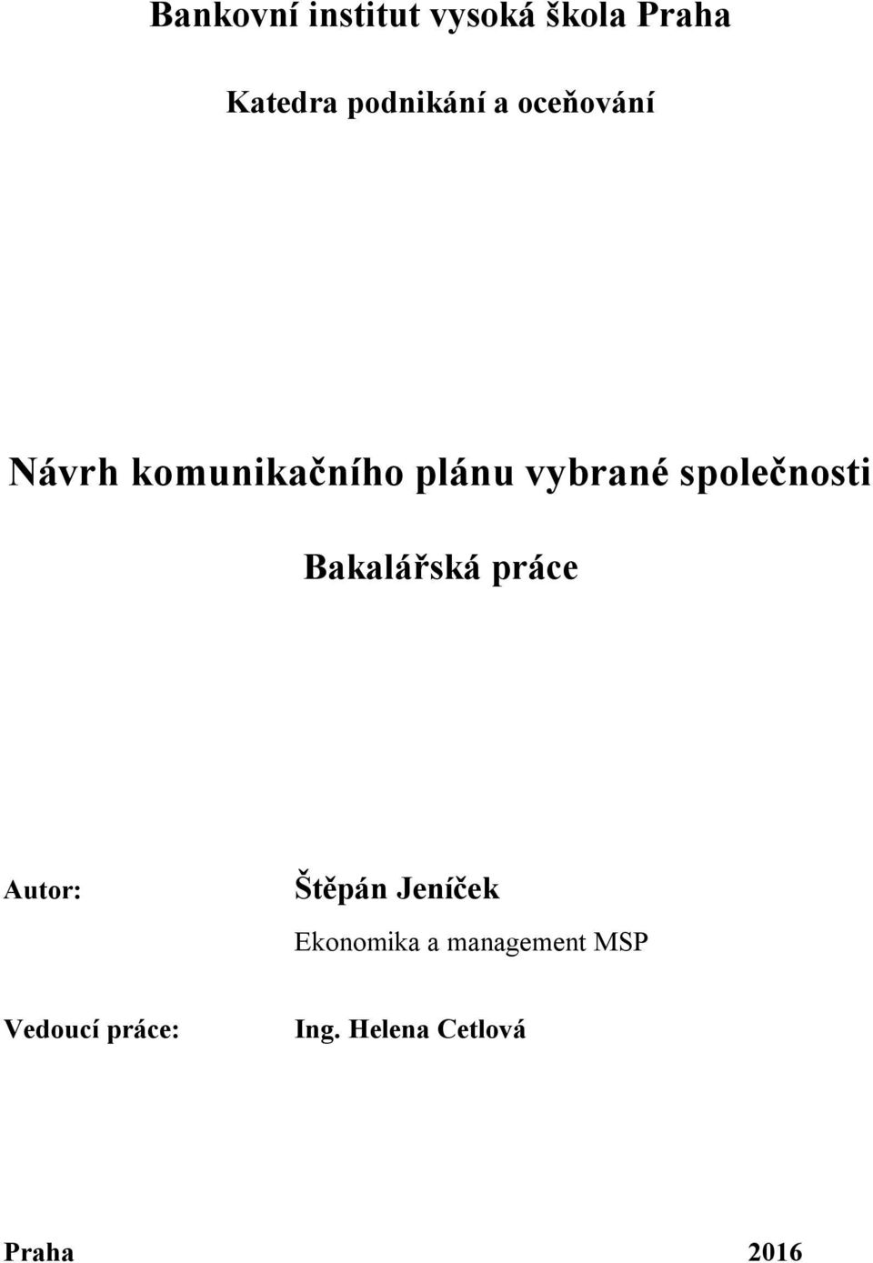 společnosti Bakalářská práce Autor: Štěpán Jeníček