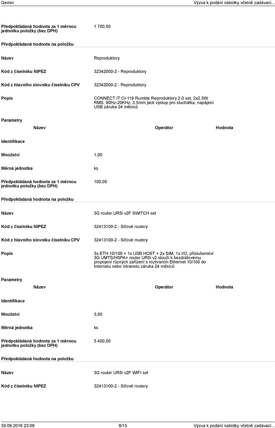 32413100-2 - Síťové routery 3x ETH 10/100 + 1x USB HOST + 2x SIM, 1x I/O, příslušenství 3G UMTS/HSPA+ router UR5i v2 slouží k bezdrátovému propojení různých