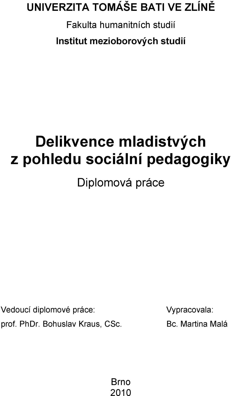 sociální pedagogiky Diplomová práce Vedoucí diplomové práce: