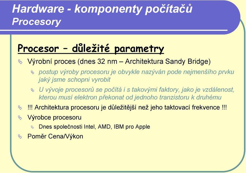 jako je vzdálenost, kterou musí elektron překonat od jednoho tranzistoru k druhému!