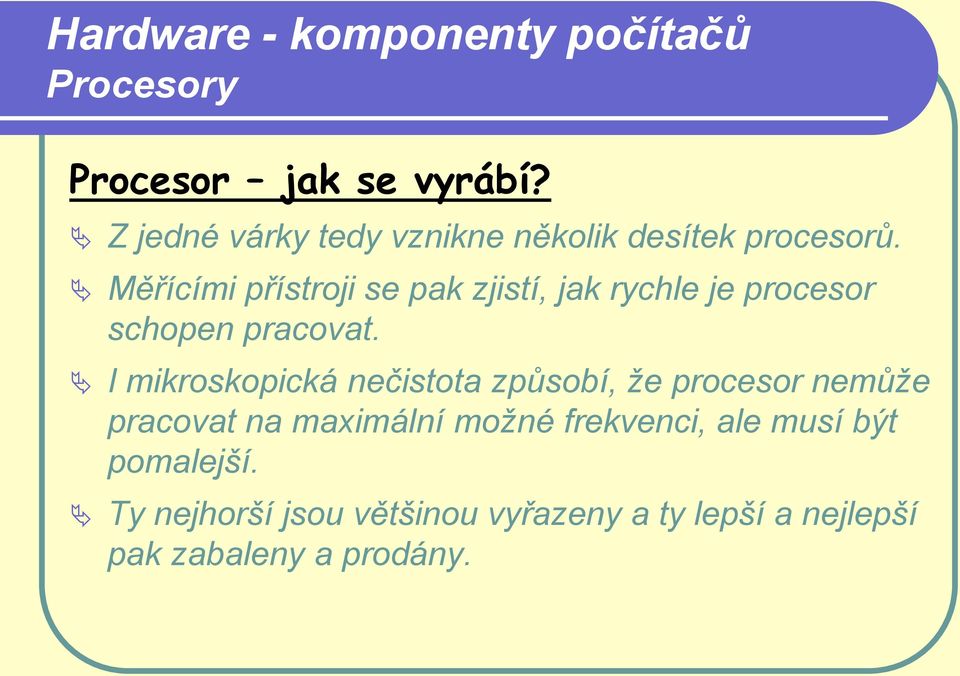 I mikroskopická nečistota způsobí, že procesor nemůže pracovat na maximální možné