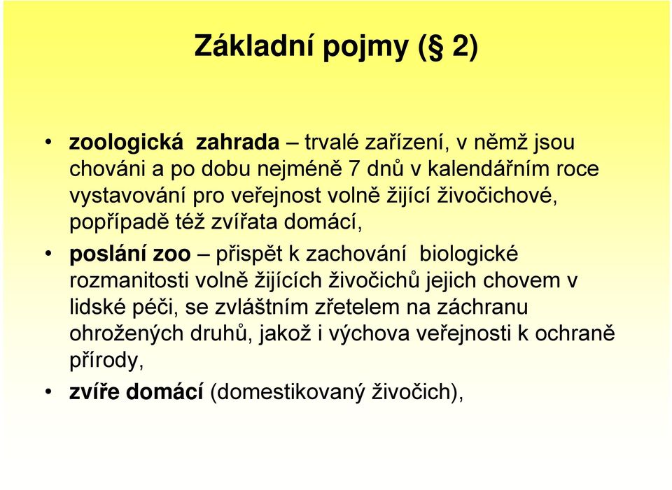 přispět k zachování biologické rozmanitosti volně žijících živočichů jejich chovem v lidské péči, se zvláštním