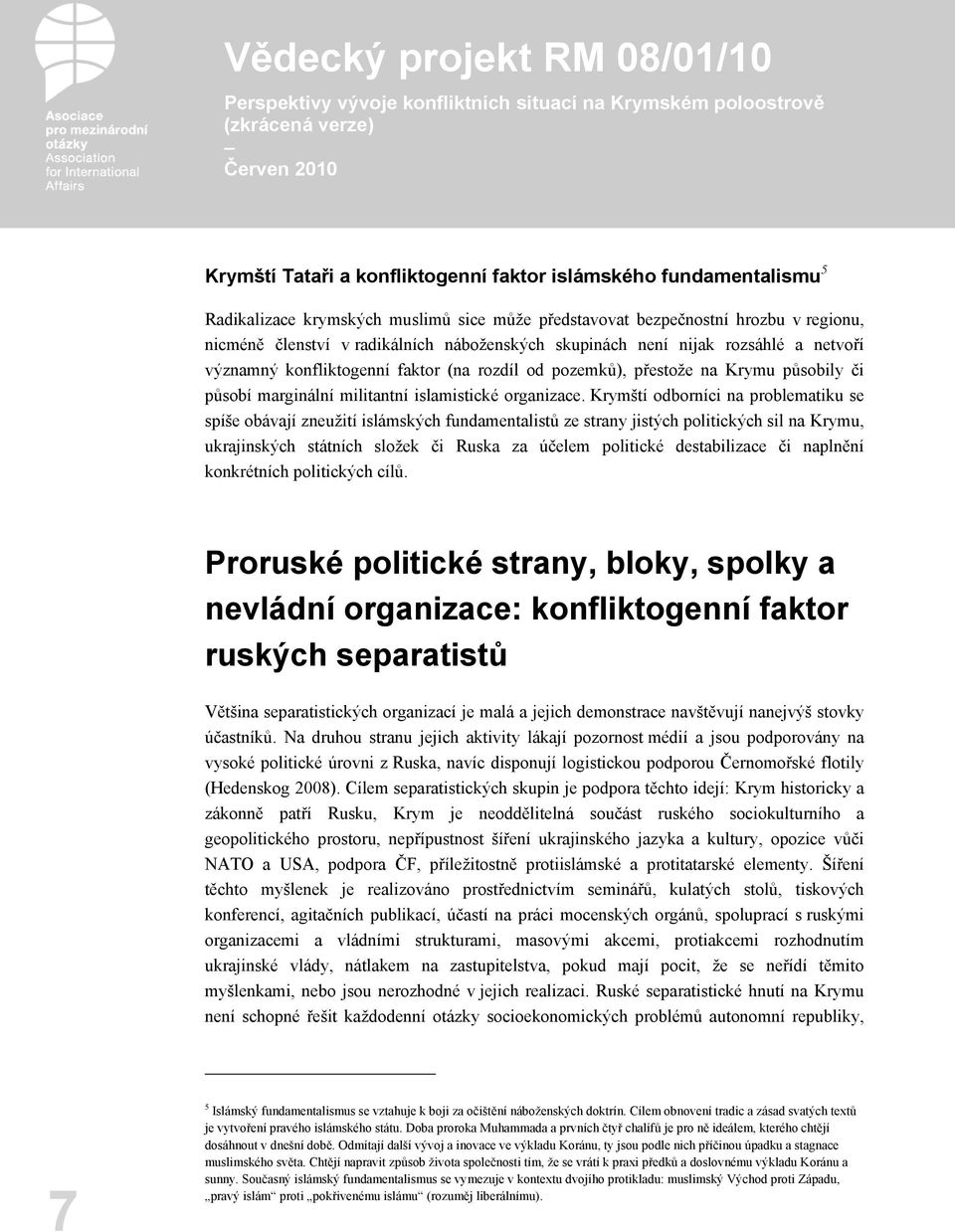 Krymští odborníci na problematiku se spíše obávají zneužití islámských fundamentalistů ze strany jistých politických sil na Krymu, ukrajinských státních složek či Ruska za účelem politické