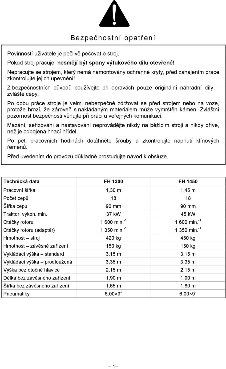 Z bezpečnostních důvodů používejte při opravách pouze originální náhradní díly zvláště cepy.