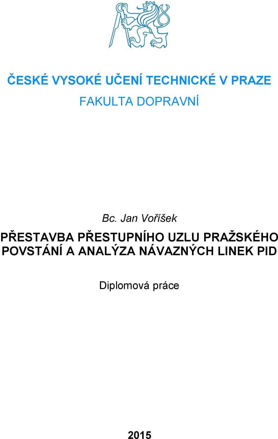Jan Voříšek PŘESTAVBA PŘESTUPNÍHO UZLU
