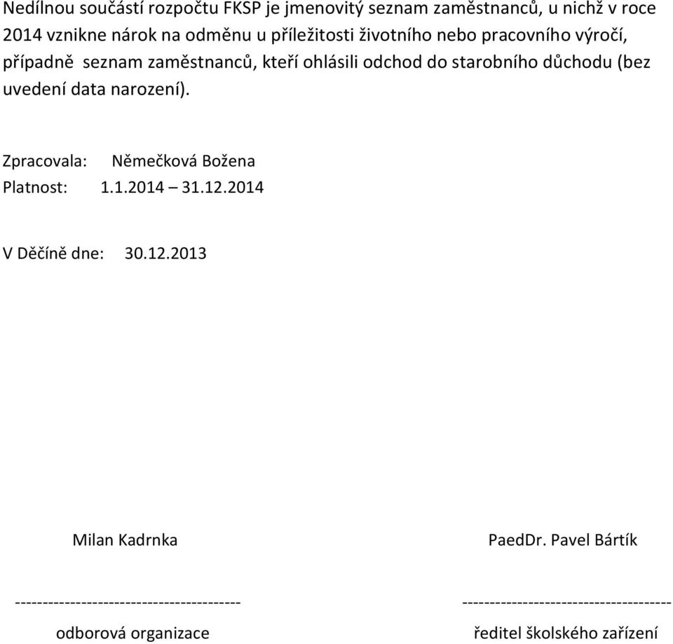 narození). Zpracovala: Němečková Božena Platnost: 1.1.2014 31.12.2014 V Děčíně dne: 30.12.2013 Milan Kadrnka PaedDr.