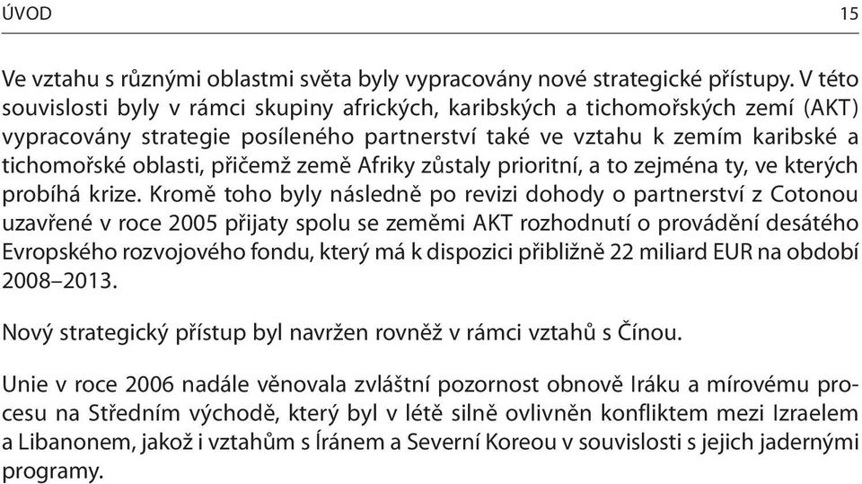 země Afriky zůstaly prioritní, a to zejména ty, ve kterých probíhá krize.