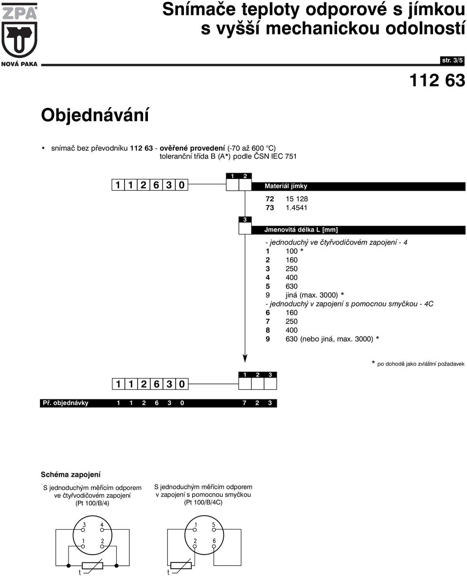 000) * - jednoduchý v zapojení s pomocnou smyčkou - 4C 6 60 7 50 8 400 9 60 (nebo jiná, max.