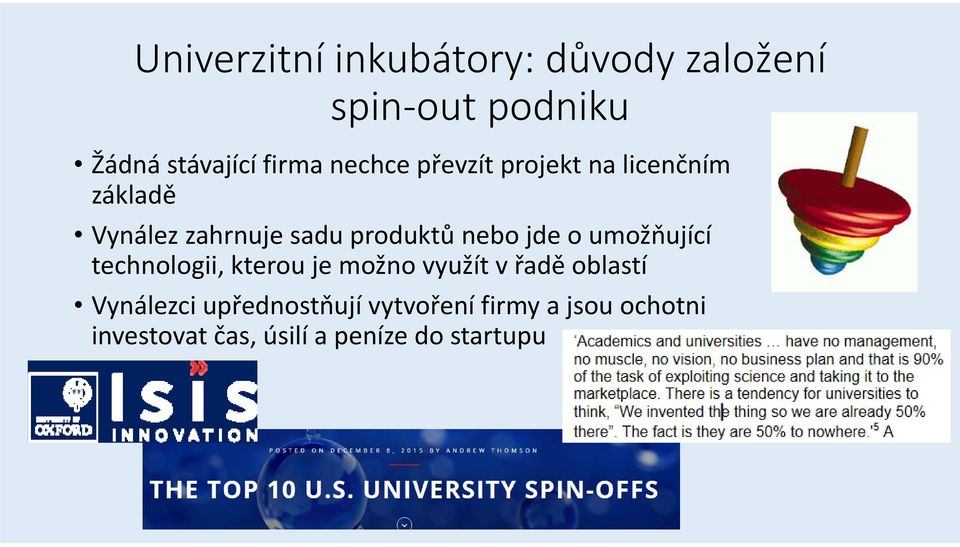 jde o umožňující technologii, kterou je možno využít v řadě oblastí Vynálezci