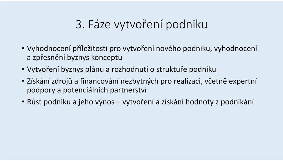 podniku Získání zdrojů a financování nezbytných pro realizaci, včetně expertní podpory