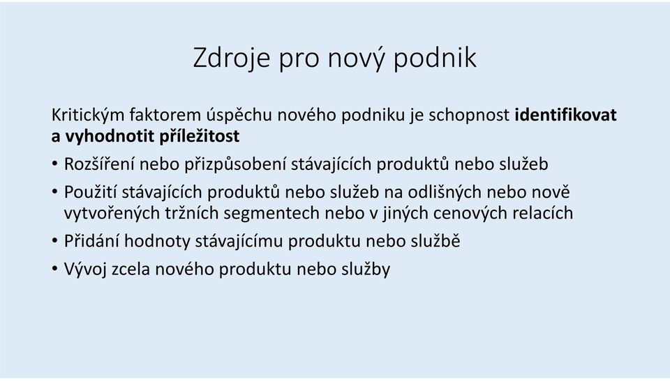 stávajících produktů nebo služeb na odlišných nebo nově vytvořených tržních segmentech nebo v