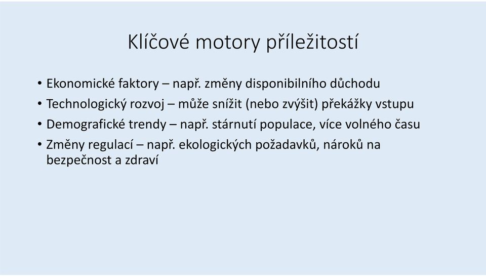 zvýšit) překážky vstupu Demografické trendy např.