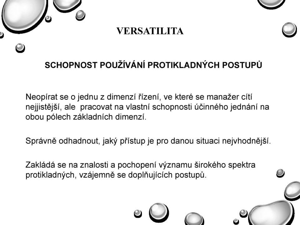 pólech základních dimenzí. Správně odhadnout, jaký přístup je pro danou situaci nejvhodnější.