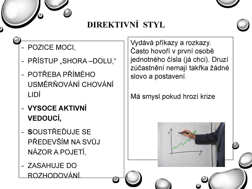 Druzí zúčastnění nemají takřka ţádné slovo a postavení.