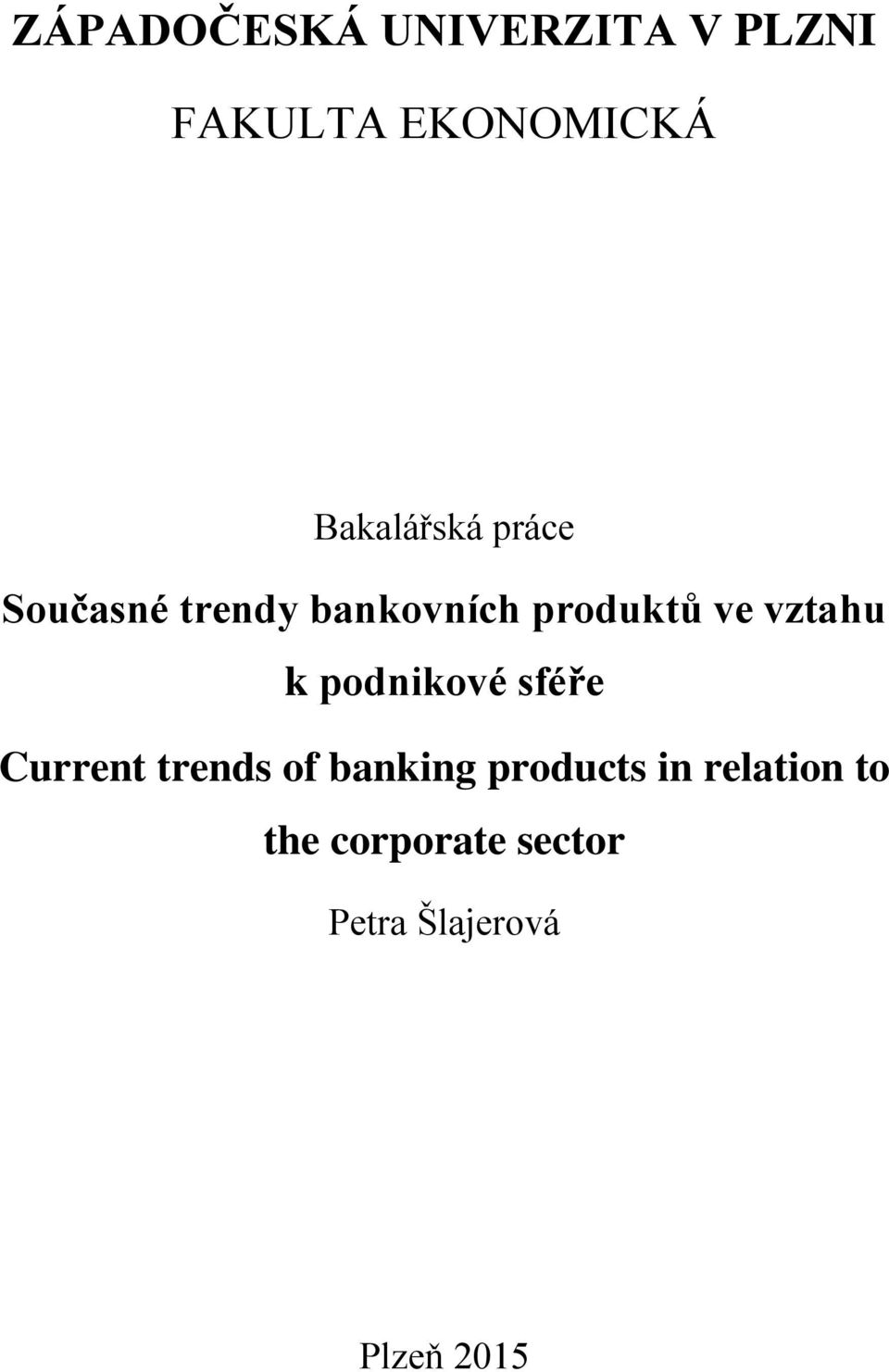 vztahu k podnikové sféře Current trends of banking