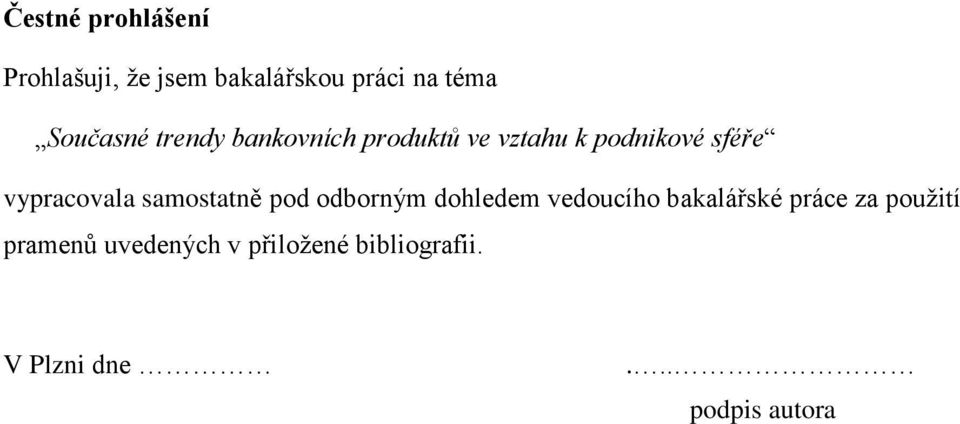 vypracovala samostatně pod odborným dohledem vedoucího bakalářské