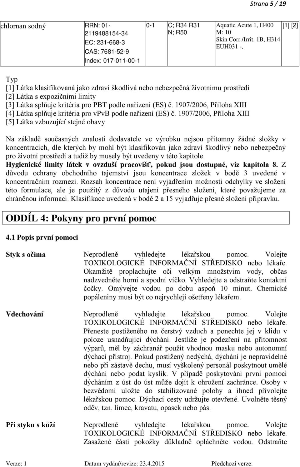 1907/2006, Příloha XIII [4] Látka splňuje kritéria pro vpvb podle nařízení (ES) č.