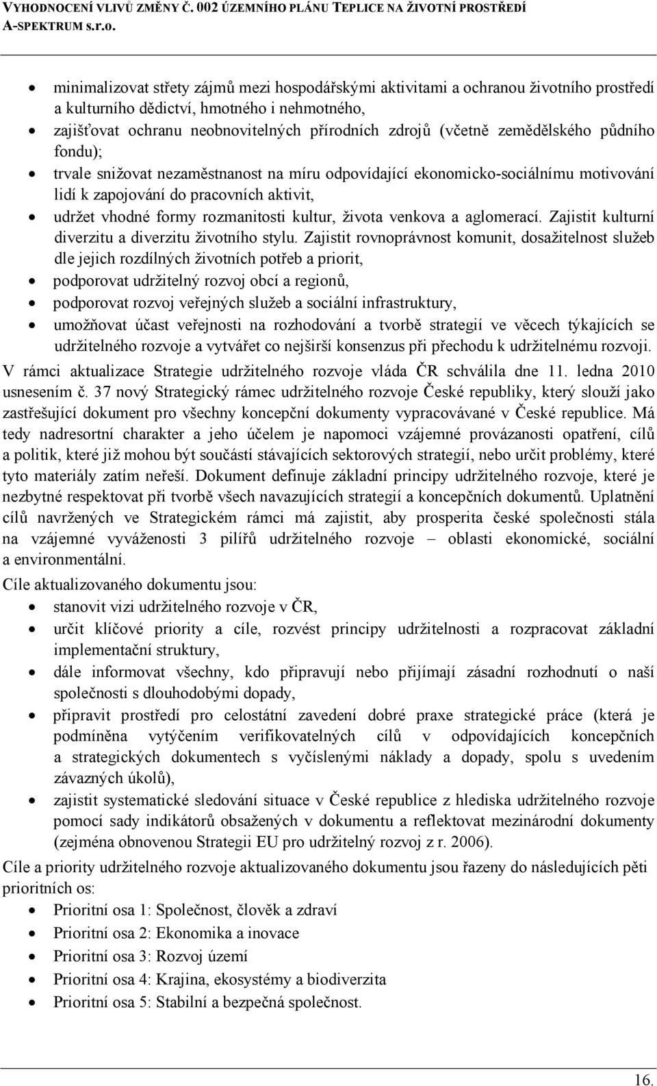 života venkova a aglomerací. Zajistit kulturní diverzitu a diverzitu životního stylu.
