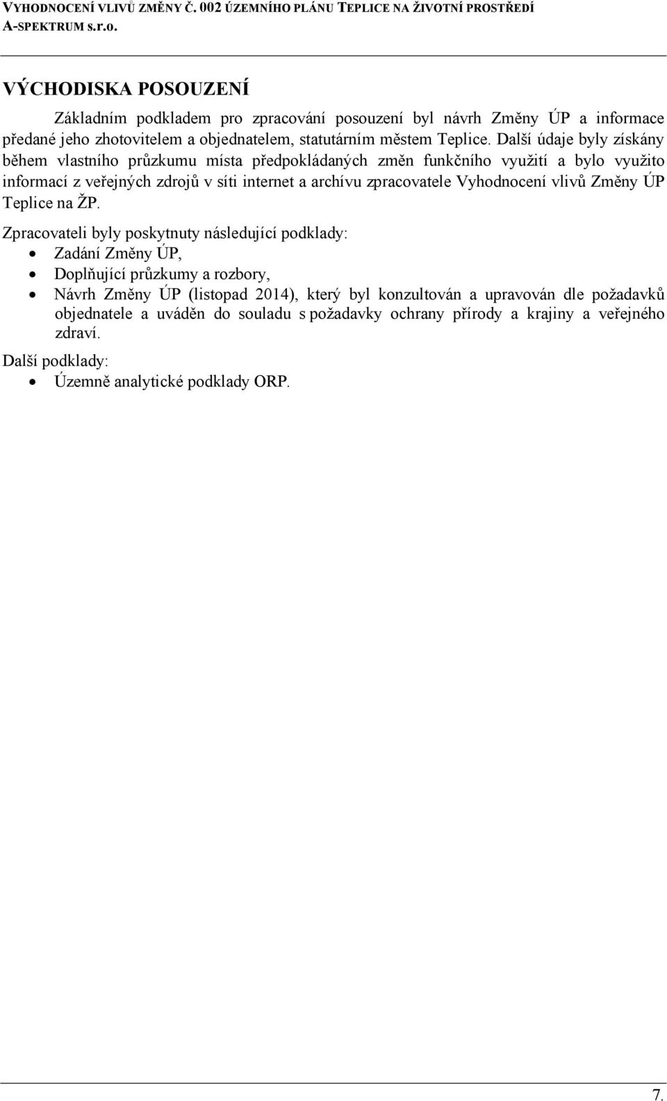 zpracovatele Vyhodnocení vlivů Změny ÚP Teplice na ŽP.