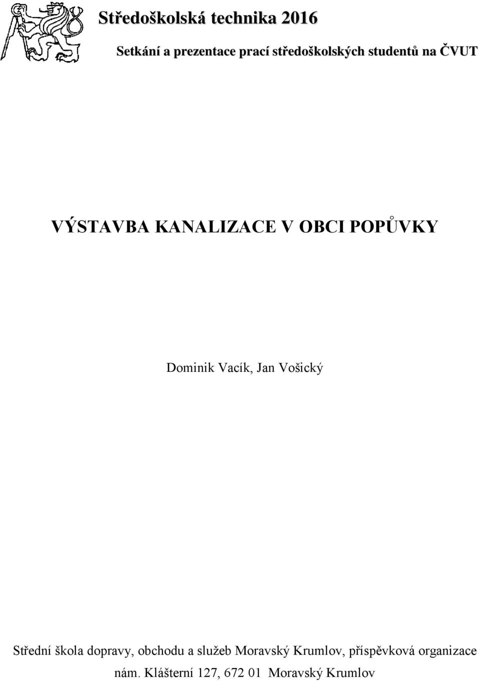 Dominik Vacík, Jan Vošický Střední škola dopravy, obchodu a služeb