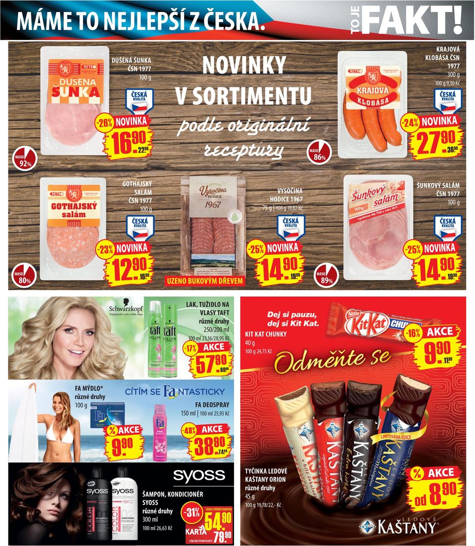 UZENO BUKOVÝM DŘEVEM 14. 19. MASO 89% 14. 19. LAK, TUŽIDLO NA VLASY TAFT 250/200 ml 100 ml 23,16 / 28,95 Kč -17% 57. 69. KIT KAT CHUNKY 40 g 24,75 Kč - 16 % 9. 11.