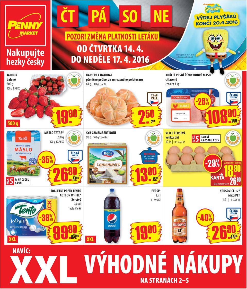JAHODY balené 500 g 3,98 Kč KAISERKA NATURAL pšeničné pečivo, ze zmrazeného polotovaru 63 g 3,97 Kč KUŘECÍ PRSNÍ ŘÍZKY DOBRÉ MASO chlazené cena za 1 kg - 26 % 500 g 19. 2. 50 2. 108. 149.