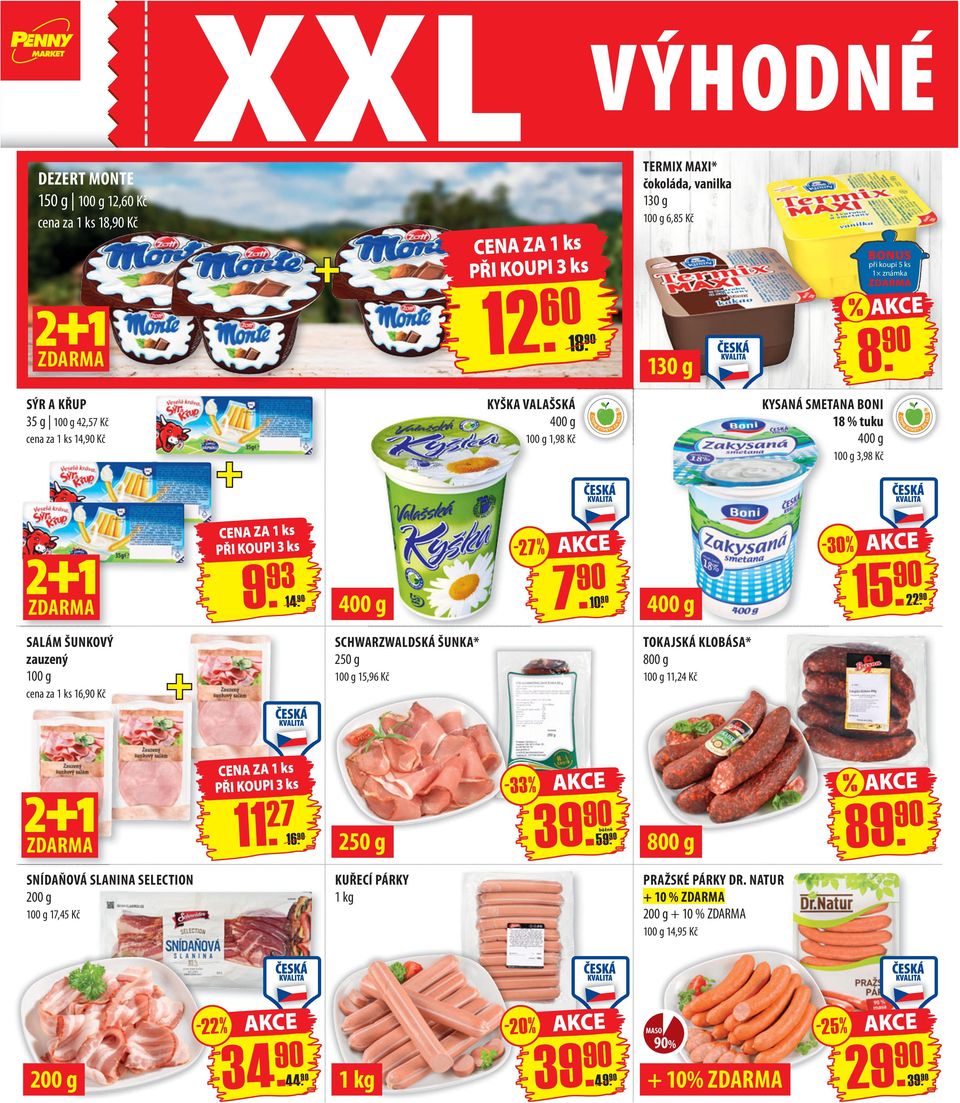 - 30 % 15. 22. SALÁM ŠUNKOVÝ zauzený cena za 16, Kč SCHWARZWALDSKÁ ŠUNKA* 250 g 15,96 Kč TOKAJSKÁ KLOBÁSA* 800 g 11,24 Kč CENA ZA PŘI KOUPI 3 ks - 33 % % 11. 27 16. 250 g 39. 59.