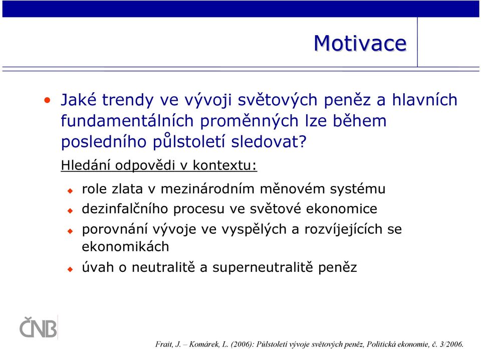 Hledání odpovědi v kontextu: role zlata v mezinárodním měnovém systému dezinfalčního