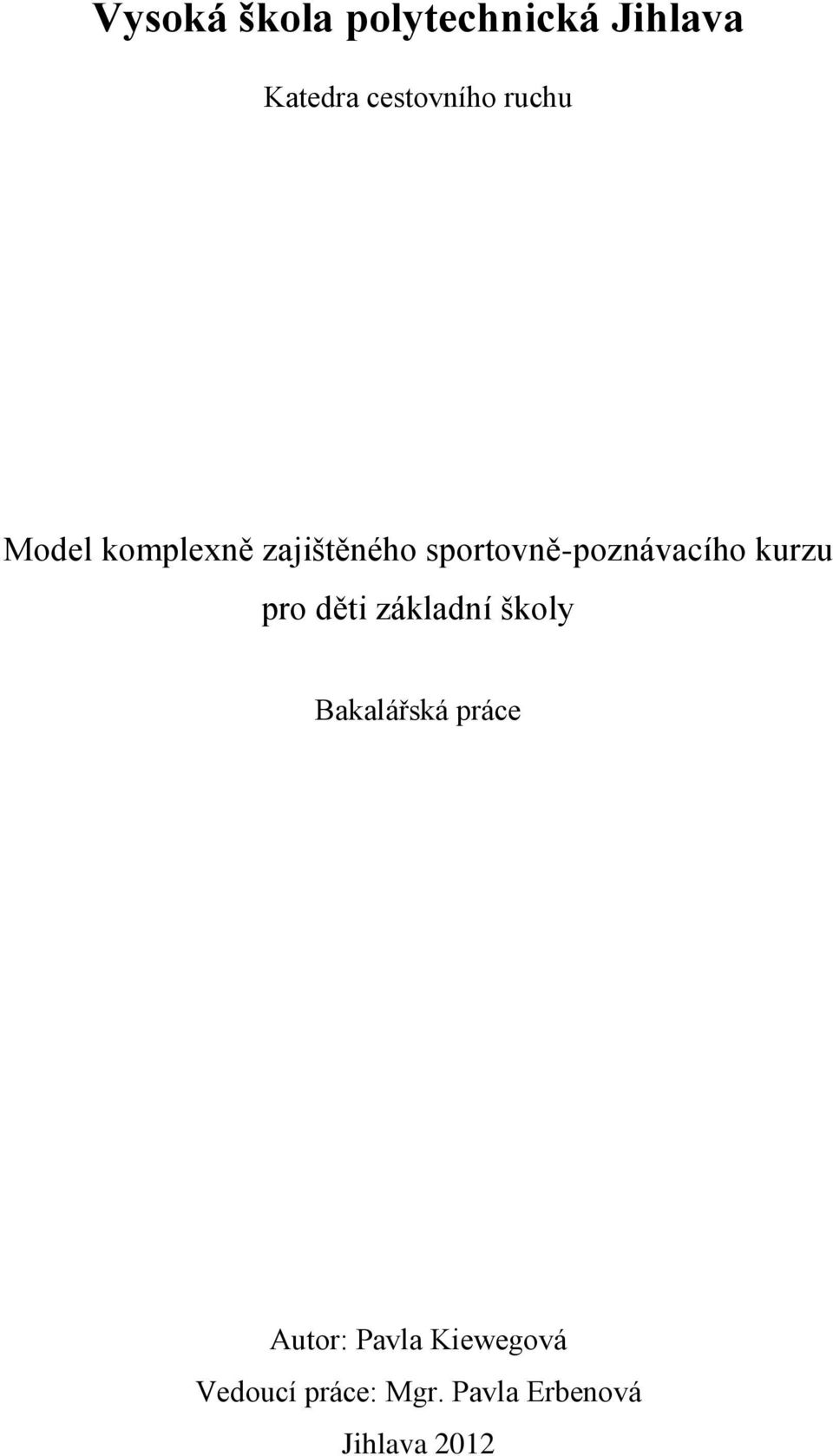 kurzu pro děti základní školy Bakalářská práce Autor: