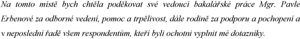 Pavle Erbenové za odborné vedení, pomoc a trpělivost, dále