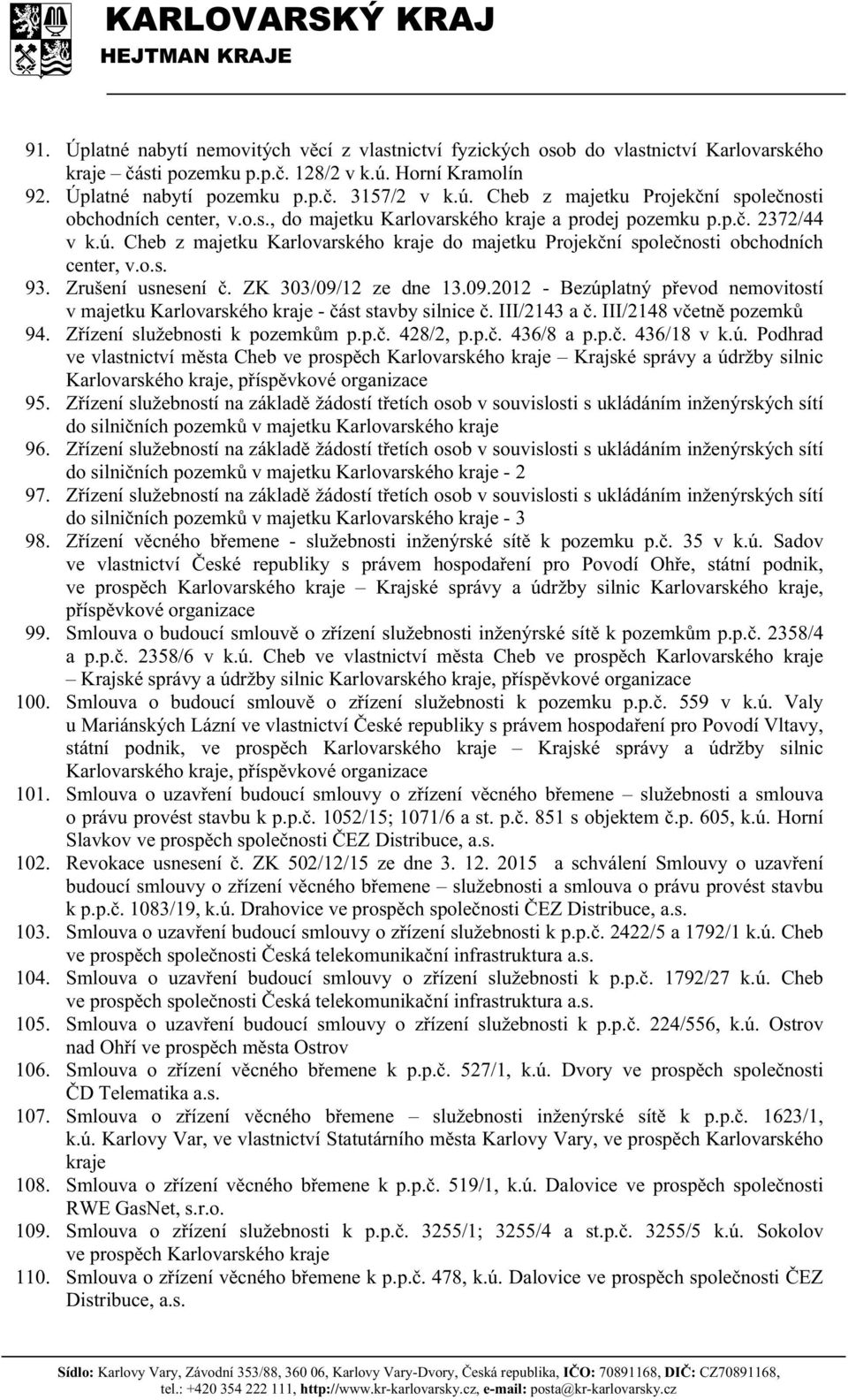 ZK 303/09/12 ze dne 13.09.2012 - Bezúplatný převod nemovitostí v majetku Karlovarského kraje - část stavby silnice č. III/2143 a č. III/2148 včetně pozemků 94. Zřízení služebnosti k pozemkům p.p.č. 428/2, p.