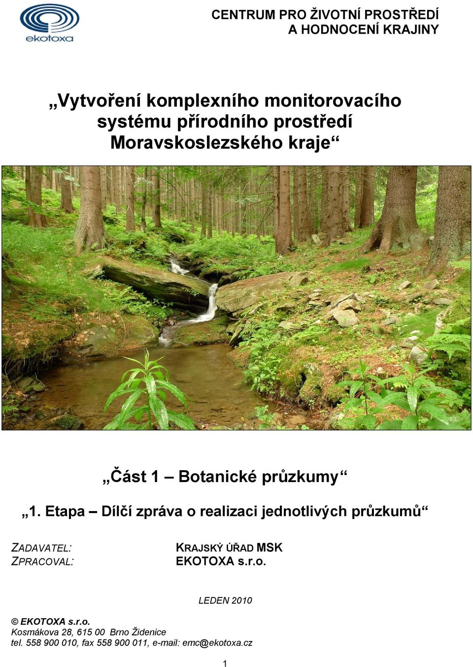 Etapa Dílčí zpráva o realizaci jednotlivých průzkumů ZADAVATEL: ZPRACOVAL: KRAJSKÝ ÚŘAD MSK