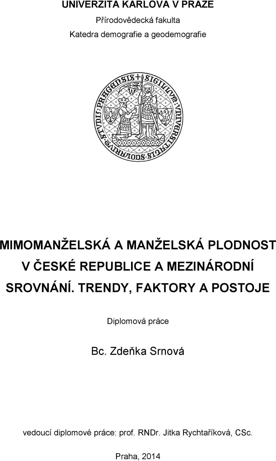 MEZINÁRODNÍ SROVNÁNÍ. TRENDY, FAKTORY A POSTOJE Diplomová práce Bc.