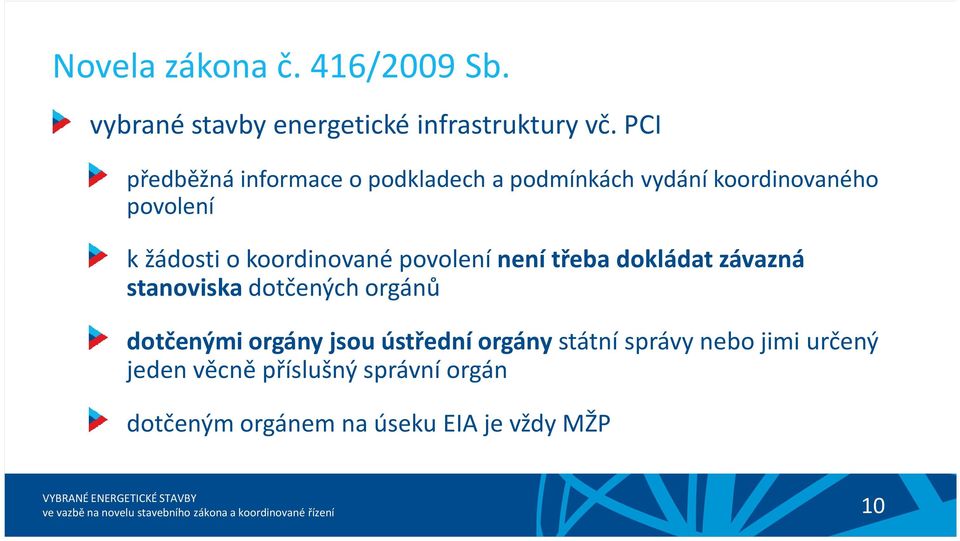 koordinované povolení není třeba dokládat závazná stanoviska dotčených orgánů dotčenými orgány