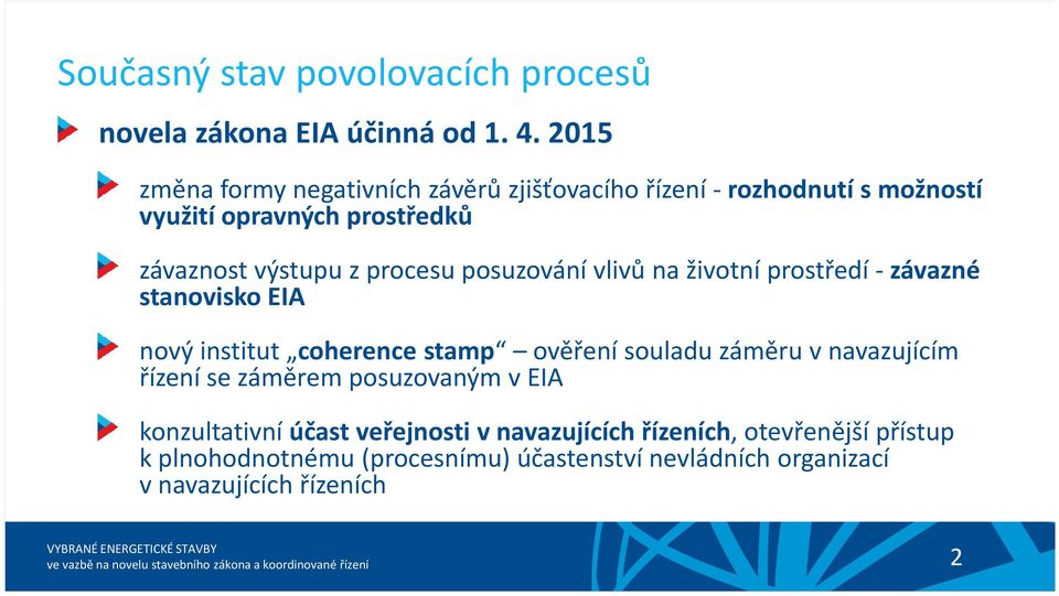 procesu posuzování vlivů na životní prostředí -závazné stanovisko EIA nový institut coherence stamp ověření souladu záměru v