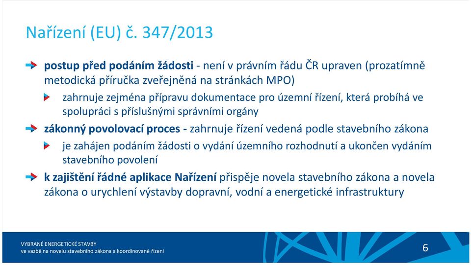 zejména přípravu dokumentace pro územní řízení, která probíhá ve spolupráci s příslušnými správními orgány zákonný povolovací proces - zahrnuje