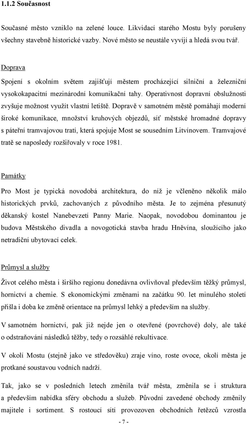 Operativnost dopravní obslužnosti zvyšuje možnost využít vlastní letiště.