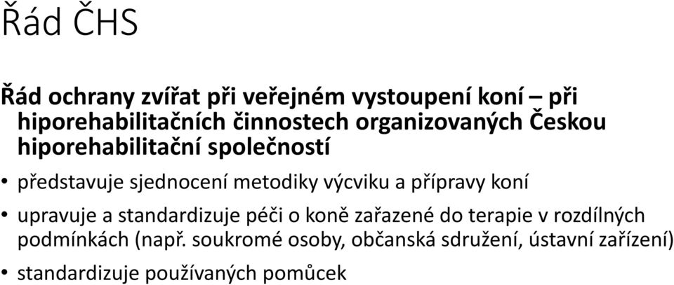 a přípravy koní upravuje a standardizuje péči o koně zařazené do terapie v rozdílných